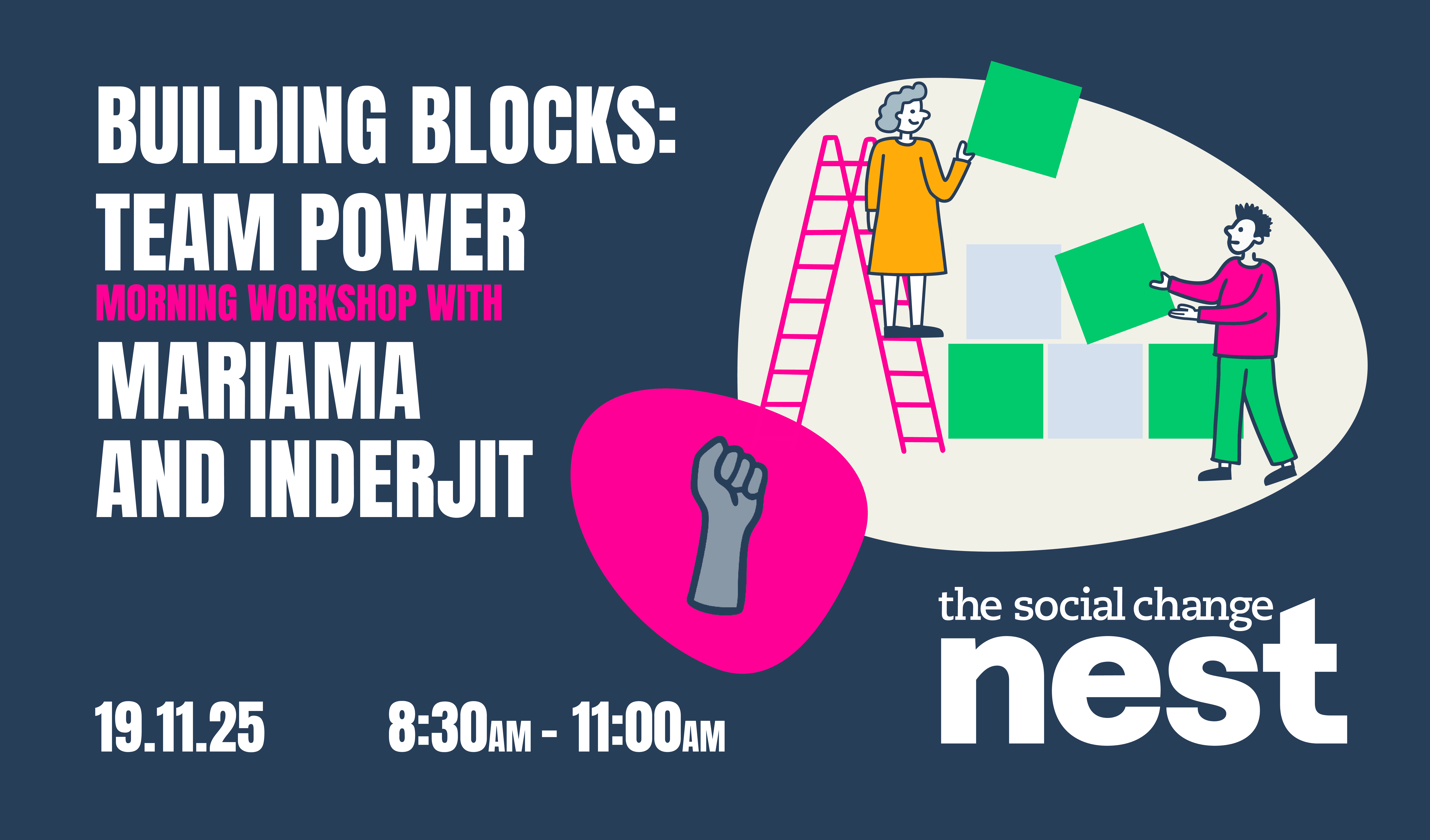 A navy poster with white lettering saying: Building Blocks: Team Power. Morning workshop with Mariama and Inderjit. 19.11.25 8:30AM - 11:00AM. To the right of the text is an illustration of 2 characters working together to build a tower of blocks